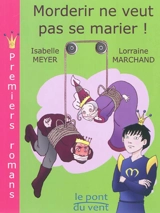 Morderir ne veut pas se marier ! - Isabelle Meyer