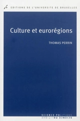 Culture et eurorégions : la coopération culturelle entre régions européennes - Thomas Perrin