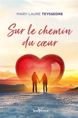 Sur le chemin du coeur - Mary Laure Teyssedre