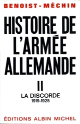 Histoire de l'armée allemande. Vol. 2. La discorde (1919-1925) - Jacques Benoist-Méchin