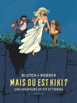 Une aventure de Tif et Tondu. Mais où est Kiki ? - Robber