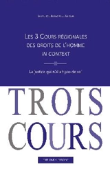 Les 3 cours régionales des droits de l'homme in context : la justice qui n'allait pas de soi - Laurence Burgorgue-Larsen