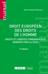 Droit européen des droits de l'homme : droits et libertés fondamentaux garantis par la CEDH - Jean-François Renucci