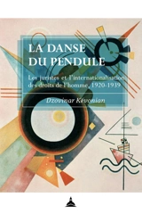 La danse du pendule : les juristes et l'internationalisation des droits de l'homme, 1920-1939 - Dzovinar Kévonian