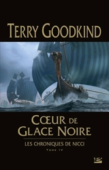 Les chroniques de Nicci. Vol. 4. Coeur de glace noire - Terry Goodkind