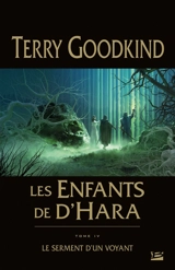 Les enfants de D'Hara. Vol. 4. Le serment d'un voyant - Terry Goodkind