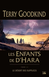 Les enfants de D'Hara. Vol. 3. Le désert des supplices - Terry Goodkind