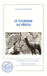 Le tourisme au Pérou : de Machu Picchu à Fujimori, aléas et paradoxes - Nathalie Raymond