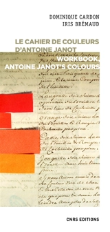 Le cahier de couleurs d'Antoine Janot. Workbook, Antoine Janot's colours - Dominique Cardon