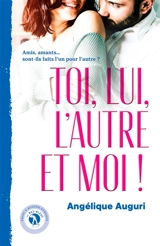Toi, lui, l'autre et moi ! - Angélique Auguri