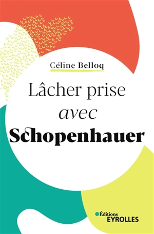 Lâcher prise avec Schopenhauer - Céline Belloq