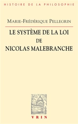 Le système de la loi de Nicolas Malebranche - Marie-Frédérique Pellegrin