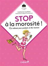Stop à la morosité ! : ma méthode pour positiver et être heureux - Catherine Laulhère-Vigneau