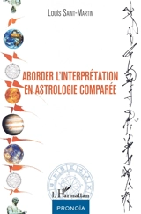 Aborder l'interprétation en astrologie comparée - Louis Saint-Martin