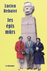 Les épis mûrs - Lucien Rebatet