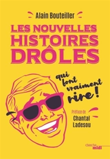 Les nouvelles histoires drôles qui font vraiment rire ! - Alain Bouteiller