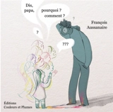 Dis, papa, pourquoi ? Comment ? - François Aussanaire