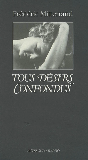 Tous désirs confondus - Frédéric Mitterrand