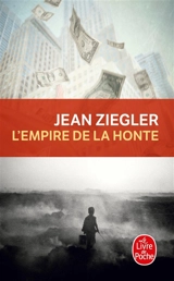 L'empire de la honte - Jean Ziegler
