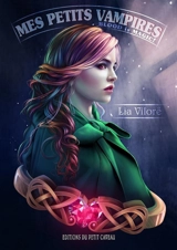 Mes petits vampires : blood is magic ! - Lia Vilorë