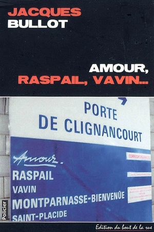 Amour, Raspail, Vavin... - Jacques Bullot