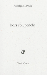 Hors soi, penché - Rodrigue Lavallé