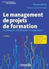 Le management de projets de formation : en entreprise, administration et organisation - Pierre Bach