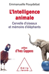 L'intelligence animale : cervelle d'oiseaux et mémoire d'éléphants - Emmanuelle Pouydebat