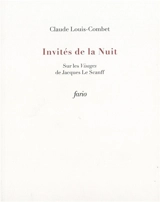 Invités de la nuit : sur les Visages de Jacques Le Scanff - Claude Louis-Combet