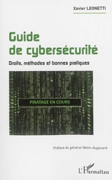 Guide de cybersécurité : droits, méthodes et bonnes pratiques - Xavier Leonetti