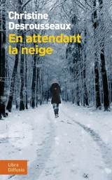 En attendant la neige - Christine Desrousseaux