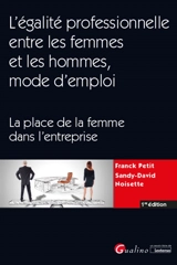 L'égalité professionnelle entre les femmes et les hommes, mode d'emploi : la place de la femme dans l'entreprise - Franck Petit