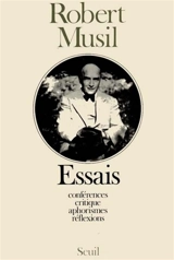 Essais : Conférences, critique, aphorismes et réflexions - Robert Musil