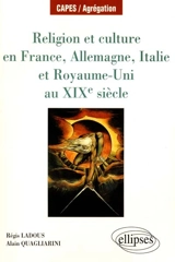 Religion et culture en France, Allemagne, Italie et Royaume-Uni au XIXe siècle - Régis Ladous