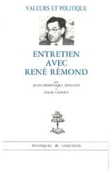 Valeurs et politique. Vol. 1. Entretien avec René Rémond - René Rémond