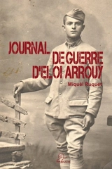 Journal de guerre d'Eloi Arrouy : 1914-1918 - Eloi Arrouy