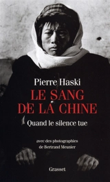 Le sang de la Chine : quand le silence tue - Pierre Haski