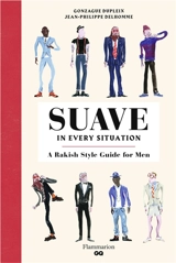 Suave in every situation : a rakish style guide for men - Gonzague Dupleix