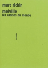 Melville : les assises du monde - Marc Richir