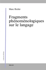 Fragments phénoménologiques sur le langage - Marc Richir