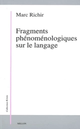 Fragments phénoménologiques sur le langage - Marc Richir