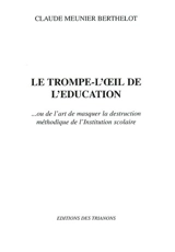 Le trompe-l'oeil de l'éducation - Claude Meunier Berthelot