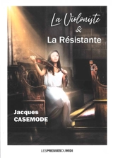 La violoniste & la résistante - Jacques Casemode