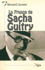 La France de Sacha Guitry - Bernard Leconte
