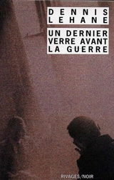 Un dernier verre avant la guerre - Dennis Lehane