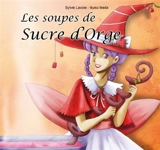 Les soupes de Sucre d'Orge - Sylvie Lavoie