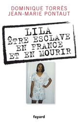 Lila, être esclave en France et en mourir - Dominique Torrès