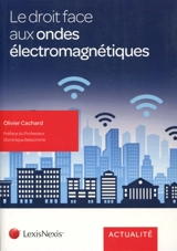 Le droit face aux ondes électromagnétiques - Olivier Cachard