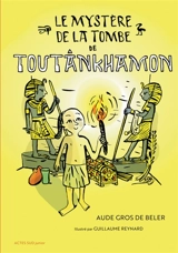 Le mystère de la tombe de Toutânkhamon - Aude Gros de Beler