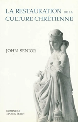 La restauration de la culture chrétienne - John Senior